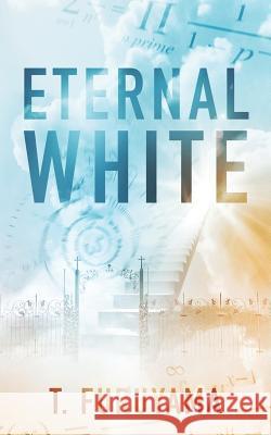 Eternal White T. Furuyama 9780692158104 Old Mountain Publishing - książka