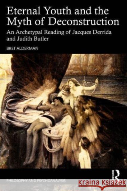 Eternal Youth and the Myth of Deconstruction Bret (University of California, Berkeley, USA) Alderman 9781032455327 Taylor & Francis Ltd - książka