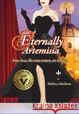 Eternally Artemisia: Some loves, like some women, are timeless. Melissa P. Muldoon 9780692936955 Matta Press - książka