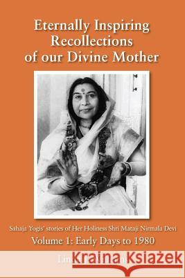 Eternally Inspiring Recollections of Our Divine Mother, Volume 1: Early Days to 1980 Williams, Linda J. 9780957513235 Blossomtime Publishing - książka