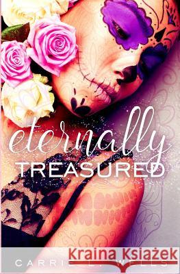 Eternally Treasured Carrie L. Wells 9781074609870 Independently Published - książka