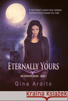 Eternally Yours Gina Ardito 9781478132448 Createspace - książka
