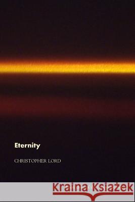 Eternity Christopher Lord 9781511925259 Createspace - książka