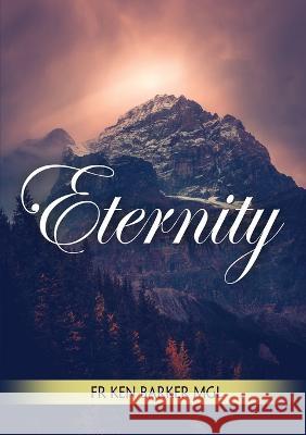 Eternity Ken Barker 9781925138788 Connor Court Publishing Pty Ltd - książka