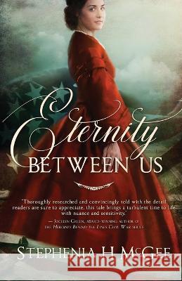 Eternity Between Us Stephenia H McGee   9781635640373 By the Vine Press - książka