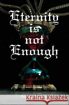Eternity is not Enough Kohalmi, Andrea 9781494459642 Createspace - książka
