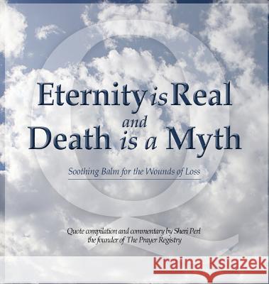 Eternity is Real and Death is a Myth Perl, Sheri 9780984666546 Sheryl Migdol - książka