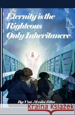 Eternity Is the Righteous Only Inheritance Vusi Mxolisi Zitha 9781393536529 Son of Man - książka