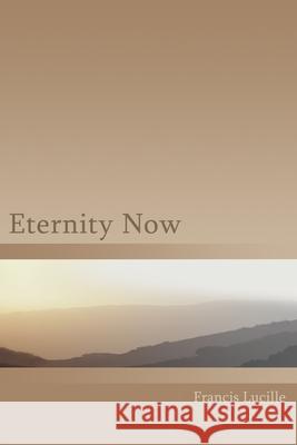 Eternity Now Francis Lucille 9781882874002 Truespeech Productions - książka