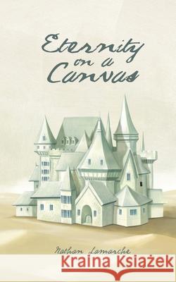 Eternity on a Canvas Nathan Lamarche 9781068877018 Rose & Clover Publishing - książka