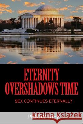 Eternity Overshadows Time: Sex Continues Eternally Perry Riff 9781977283306 Outskirts Press - książka
