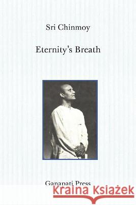 Eternity's Breath (The heart-traveller series) Sri Chinmoy 9781911319511 Ganapati Press - książka