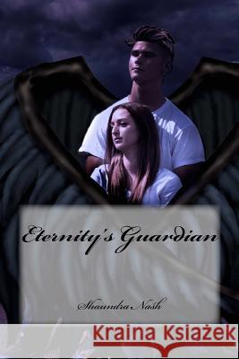Eternity's Guardian Shaundra Nash 9781503227552 Createspace - książka