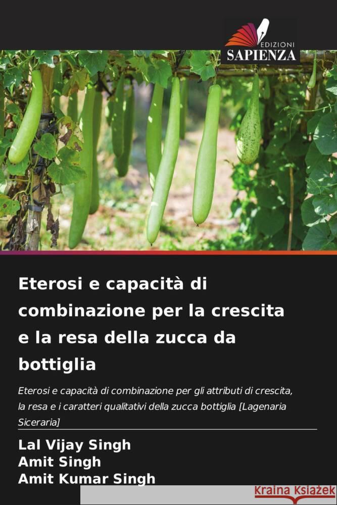 Eterosi e capacità di combinazione per la crescita e la resa della zucca da bottiglia Singh, Lal Vijay, Singh, Amit, Singh, Amit Kumar 9786205168868 Edizioni Sapienza - książka