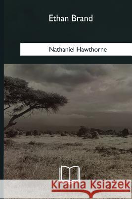 Ethan Brand Nathaniel Hawthorne 9781985033627 Createspace Independent Publishing Platform - książka