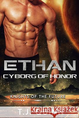 Ethan: Cyborg of Honor T. J. Quinn 9781723807923 Independently Published - książka