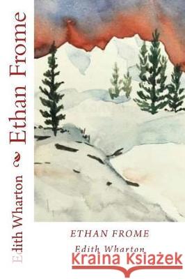 Ethan Frome Edith Wharton 9781721070336 Createspace Independent Publishing Platform - książka