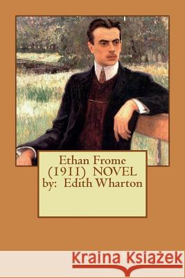 Ethan Frome (1911) NOVEL by: Edith Wharton Wharton, Edith 9781542759779 Createspace Independent Publishing Platform - książka