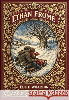 Ethan Frome (Golden Monarch Collector's Edition) (Case Laminate Hardcover with Jacket) Edith Wharton 9781834125022 Golden Monarch - książka