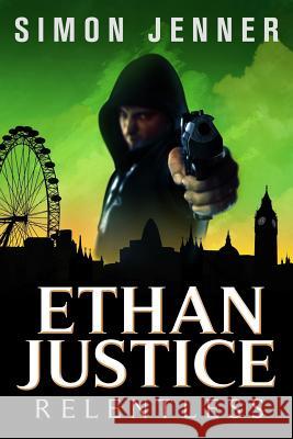 Ethan Justice: Relentless Simon Jenner 9781511444484 Createspace - książka