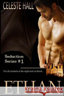 Ethan: Seduction Series Celeste Hall 9781461170617 Createspace - książka