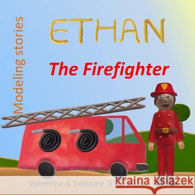 Ethan the Firefighter Valentine Stephen Delphine Stephen 9781523722686 Createspace Independent Publishing Platform - książka