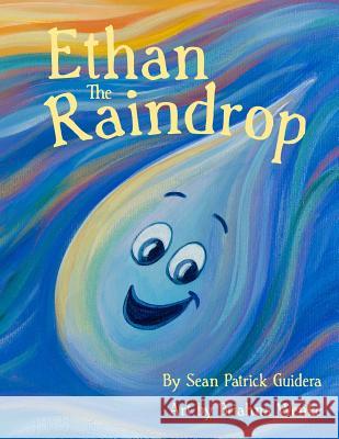 Ethan The Raindrop Sean Patrick Guidera 9781514112960 Createspace Independent Publishing Platform - książka