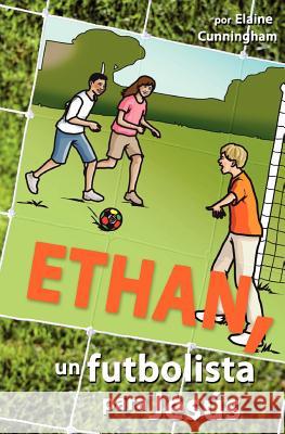 Ethan, un futbolista para Jesús Cunningham, Elaine 9781563447044 Casa Nazarena de Publicaciones - książka