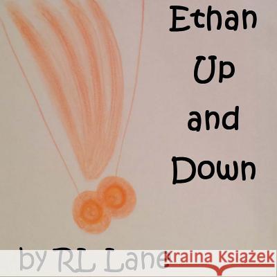 Ethan Up and Down Rl Lane Rl Lane 9781544220673 Createspace Independent Publishing Platform - książka