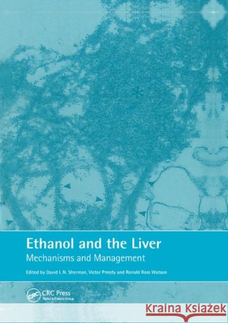 Ethanol and the Liver: Mechanisms and Management David Sherman Ronald Ross Watson 9780367396084 CRC Press - książka