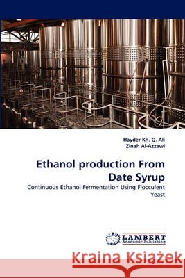 Ethanol production From Date Syrup Ali, Hayder Kh Q. 9783838360270 LAP Lambert Academic Publishing AG & Co KG - książka