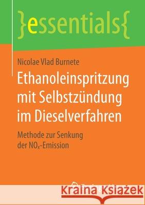 Ethanoleinspritzung Mit Selbstzündung Im Dieselverfahren: Methode Zur Senkung Der Nox-Emission Burnete, Nicolae Vlad 9783658193805 Springer Vieweg - książka