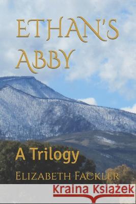 Ethan's Abby: A Trilogy Elizabeth Fackler   9798361971596 Independently Published - książka