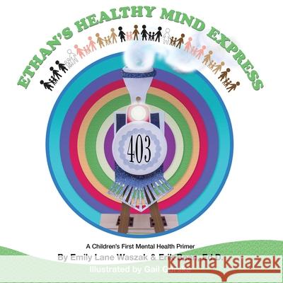 Ethan's Healthy Mind Express: A Children's First Mental Health Primer Erik Bean Sherry Wexler Gail Gorske 9780692036556 Ethan Bean Mental Wellness Foundation - książka