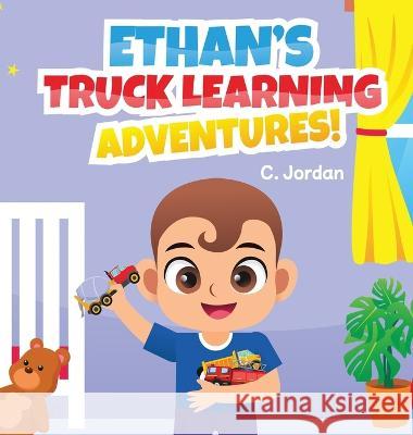 Ethan's Truck Learning Adventures! C Jordan   9781957846040 C. Jordan - książka