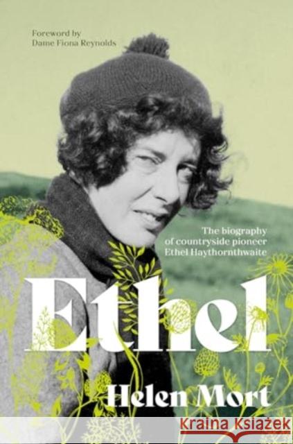 Ethel: The biography of countryside pioneer Ethel Haythornthwaite Helen Mort 9781839812293 Vertebrate Publishing Ltd - książka