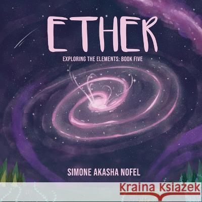 Ether: Exploring the Elements Simone A. Nofel 9781957327129 Hearty & Free - książka