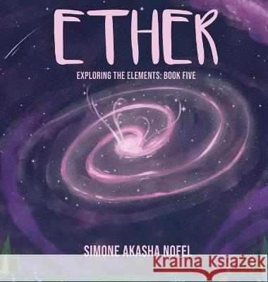 Ether: Exploring the Elements: Exploring Simone A. Nofel 9781957327136 Hearty & Free - książka