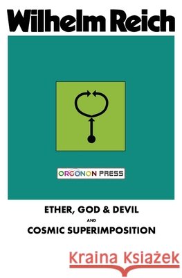 Ether, God & Devil & Cosmic Superimposition Wilhelm Reich Therese Pol 9781952000294 WRM Press - książka