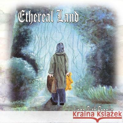 Ethereal Land: When goodbye isn't enough Brooks, Linda 9781461133148 Createspace - książka