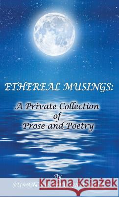Ethereal Musings: A Private Collection of Prose and Poetry Susan Stoney Graham 9781619848436 Gatekeeper Press - książka