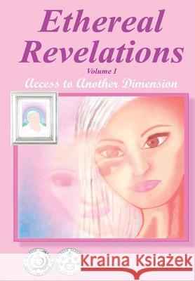 Ethereal Revelations - Volume I: Access to Another Dimension Lizelle D 9781300998723 Lulu.com - książka