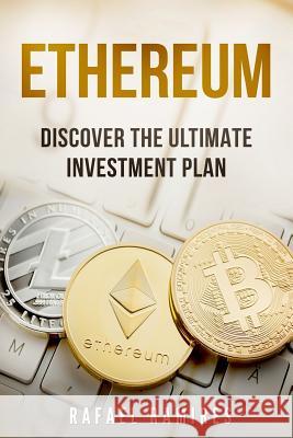 Ethereum: Discover The Ultimate Investment Plan Rafael Ramires 9781983619311 Createspace Independent Publishing Platform - książka