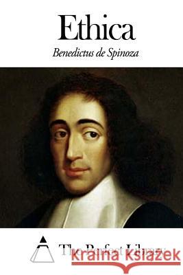 Ethica Benedictus De Spinoza The Perfect Library 9781503130951 Createspace - książka