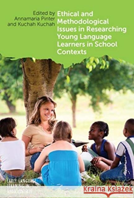 Ethical and Methodological Issues in Researching Young Language Learners in School Contexts Annamaria Pinter Kuchah Kuchah 9781800411425 Multilingual Matters Limited - książka