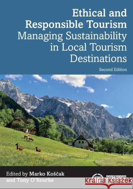 Ethical and Responsible Tourism: Managing Sustainability in Local Tourism Destinations Marko Kosčak Tony O'Rourke 9781032415604 Routledge - książka
