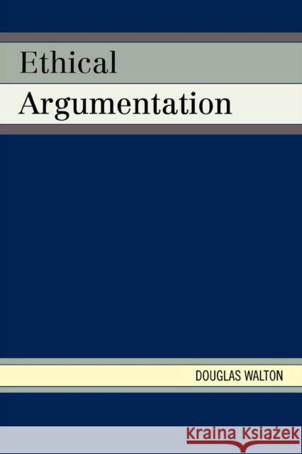 Ethical Argumentation Douglas Walton 9780739141380 Lexington Books - książka