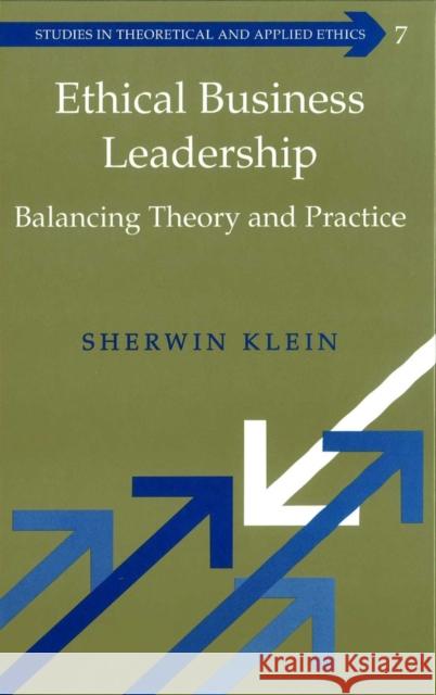 Ethical Business Leadership: Balancing Theory and Practice Klein, Sherwin 9780820457109 Peter Lang Publishing Inc - książka