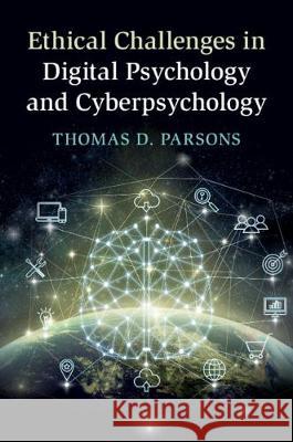 Ethical Challenges in Digital Psychology and Cyberpsychology Thomas D. Parsons 9781108428781 Cambridge University Press - książka