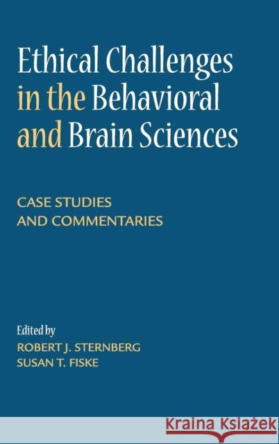 Ethical Challenges in the Behavioral and Brain Sciences: Case Studies and Commentaries Sternberg, Robert J. 9781107039735 Cambridge University Press - książka
